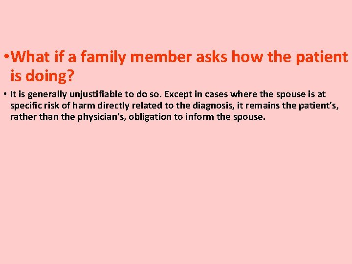  • What if a family member asks how the patient is doing? •