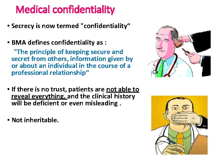 Medical confidentiality • Secrecy is now termed "confidentiality“ • BMA defines confidentiality as :