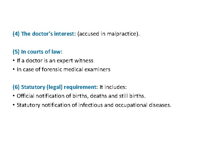 (4) The doctor's interest: (accused in malpractice). (5) In courts of law: • If