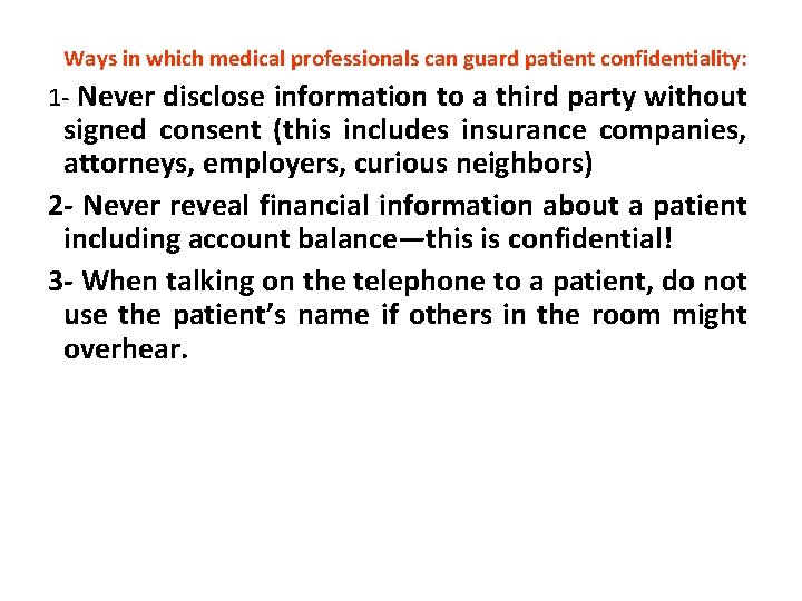 Ways in which medical professionals can guard patient confidentiality: 1 - Never disclose information