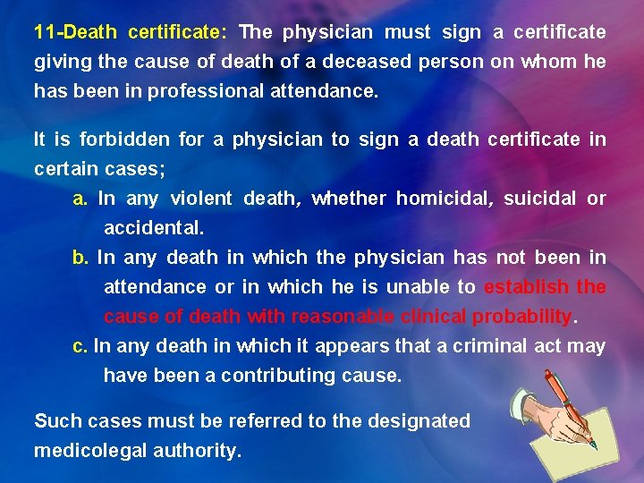 11 -Death certificate: The physician must sign a certificate giving the cause of death