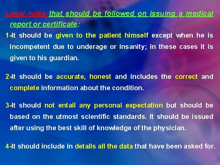 Legal rules that should be followed on issuing a medical report or certificate: 1