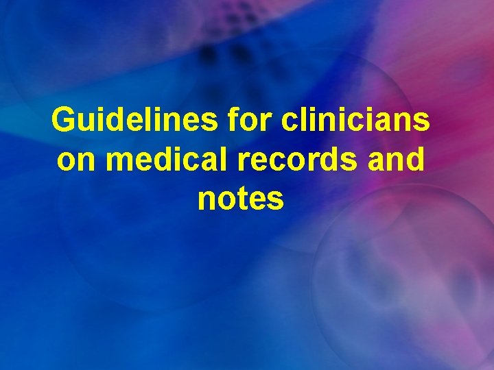 Guidelines for clinicians on medical records and notes 