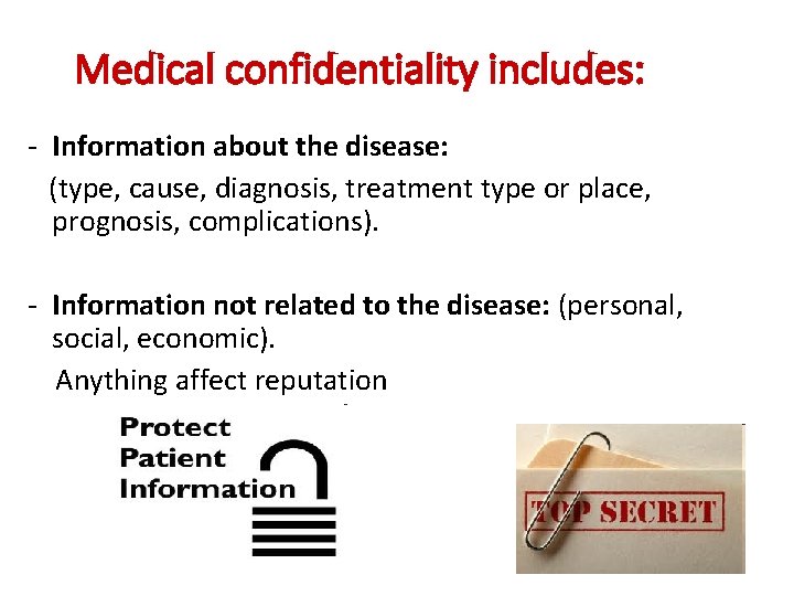 Medical confidentiality includes: - Information about the disease: (type, cause, diagnosis, treatment type or