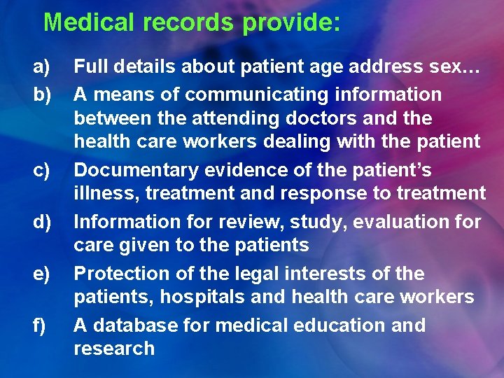 Medical records provide: a) b) c) d) e) f) Full details about patient age