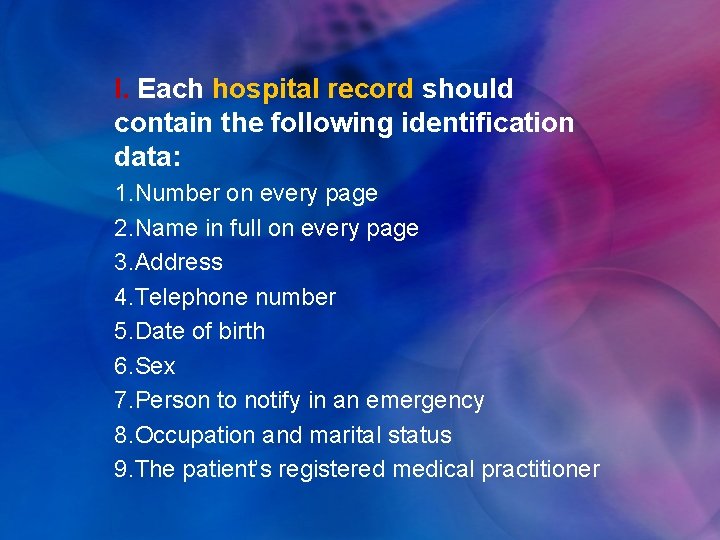 I. Each hospital record should contain the following identification data: 1. Number on every