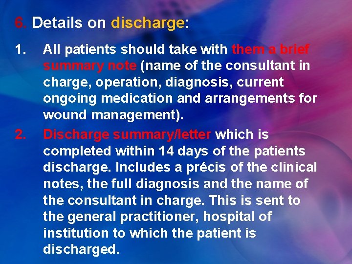 6. Details on discharge: 1. 2. All patients should take with them a brief