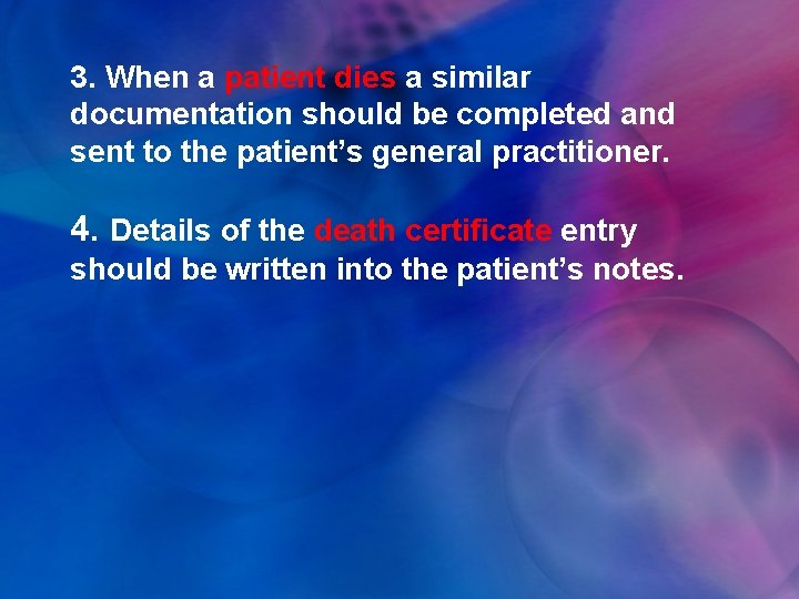 3. When a patient dies a similar documentation should be completed and sent to