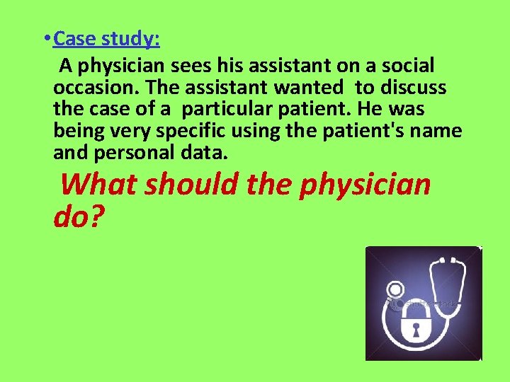  • Case study: A physician sees his assistant on a social occasion. The