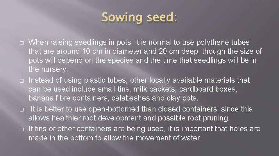 Sowing seed: � � When raising seedlings in pots, it is normal to use