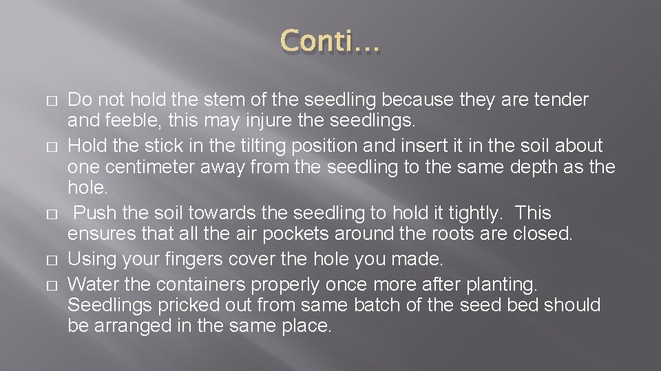 Conti… � � � Do not hold the stem of the seedling because they