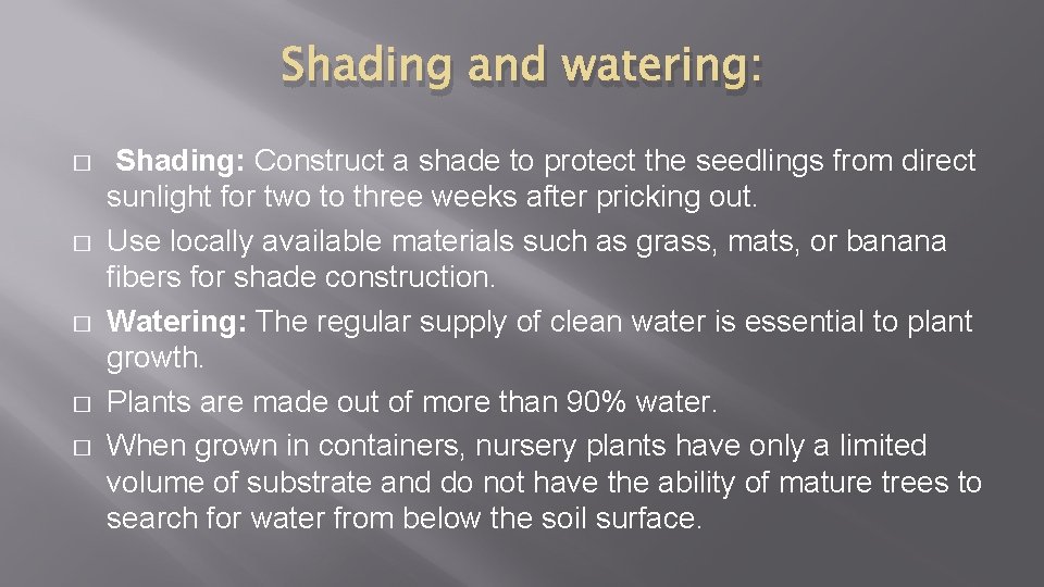 Shading and watering: � � � Shading: Construct a shade to protect the seedlings
