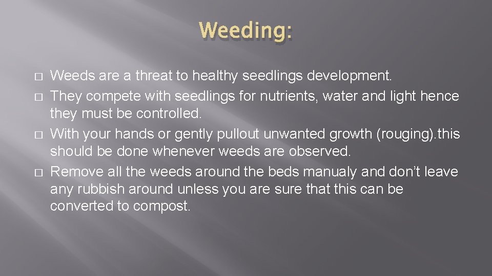Weeding: � � Weeds are a threat to healthy seedlings development. They compete with