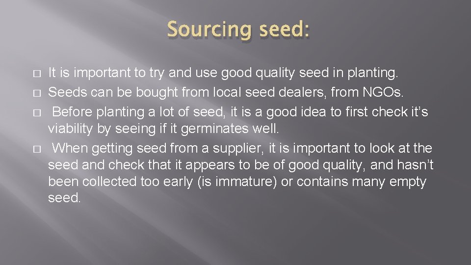 Sourcing seed: � � It is important to try and use good quality seed