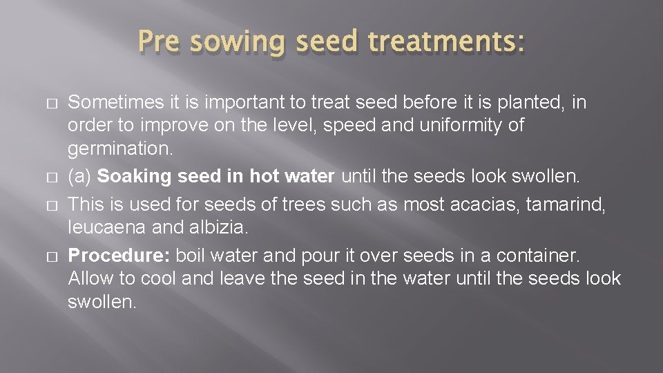 Pre sowing seed treatments: � � Sometimes it is important to treat seed before