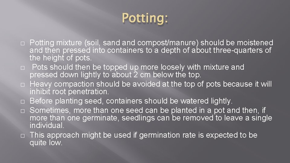 Potting: � � � Potting mixture (soil, sand compost/manure) should be moistened and then