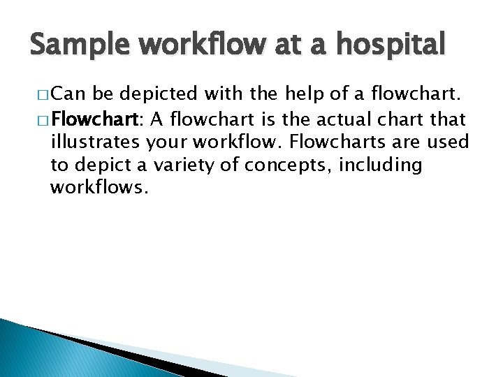 Sample workflow at a hospital � Can be depicted with the help of a