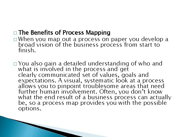 � The Benefits of Process Mapping � When you map out a process on