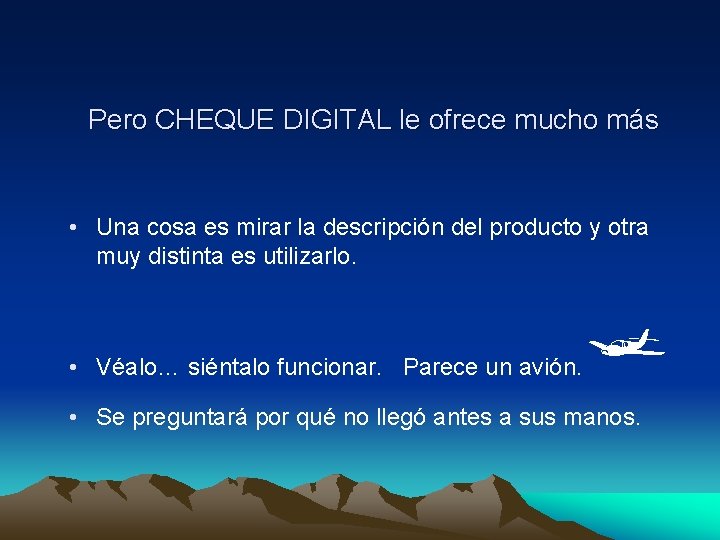 Pero CHEQUE DIGITAL le ofrece mucho más • Una cosa es mirar la descripción