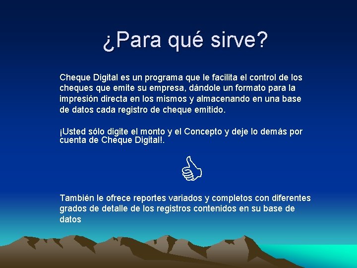 ¿Para qué sirve? Cheque Digital es un programa que le facilita el control de