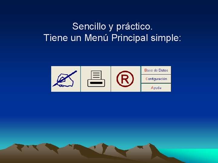Sencillo y práctico. Tiene un Menú Principal simple: 