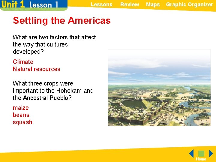 Lessons Settling the Americas What are two factors that affect the way that cultures