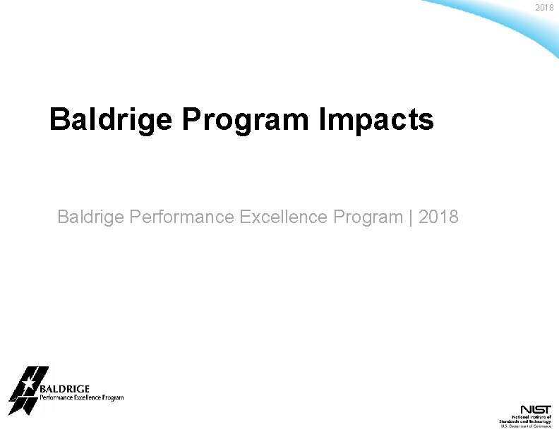 2018 Baldrige Program Impacts Baldrige Performance Excellence Program | 2018 Baldrige Performance Excellence Program