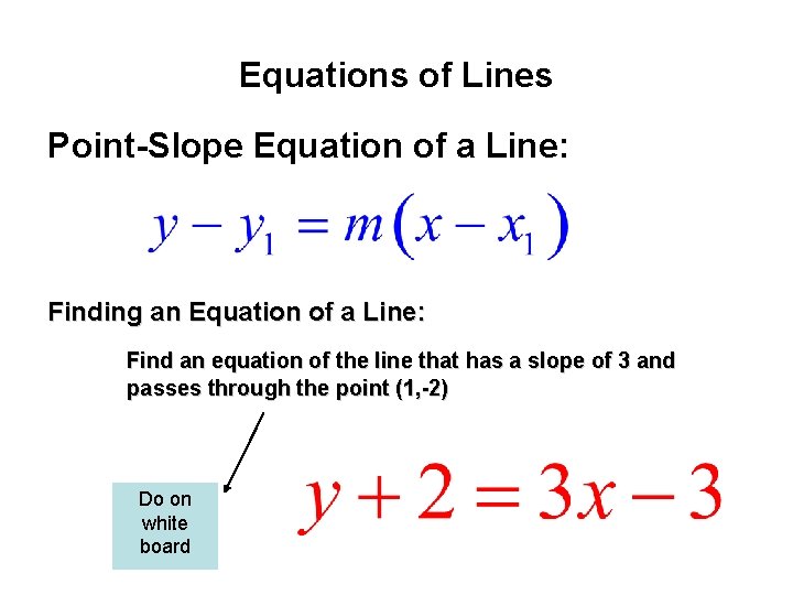 Equations of Lines Point-Slope Equation of a Line: Finding an Equation of a Line: