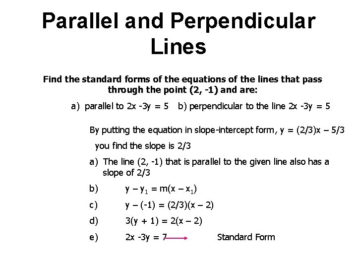 Parallel and Perpendicular Lines Find the standard forms of the equations of the lines