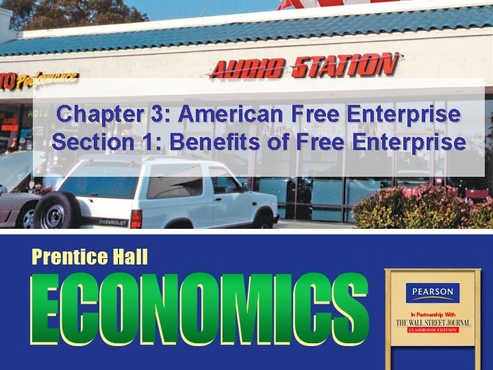 Chapter 3: American Free Enterprise Section 1: Benefits of Free Enterprise 