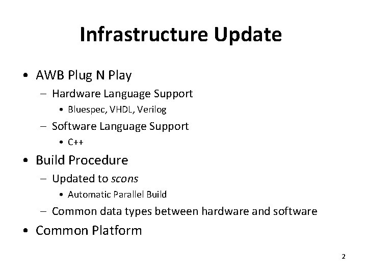Infrastructure Update • AWB Plug N Play – Hardware Language Support • Bluespec, VHDL,