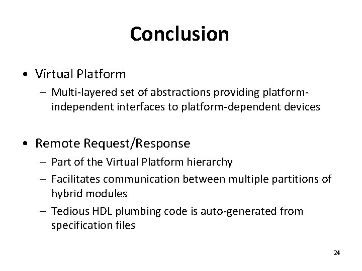 Conclusion • Virtual Platform – Multi-layered set of abstractions providing platformindependent interfaces to platform-dependent