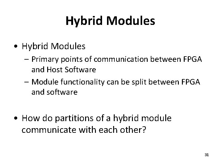 Hybrid Modules • Hybrid Modules – Primary points of communication between FPGA and Host