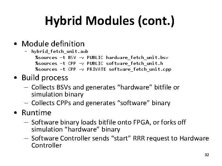 Hybrid Modules (cont. ) • Module definition – hybrid_fetch_unit. awb %sources –t BSV –v