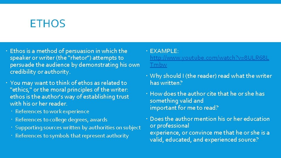 ETHOS Ethos is a method of persuasion in which the EXAMPLE: speaker or writer