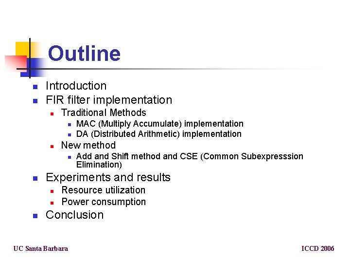 Outline n n Introduction FIR filter implementation n Traditional Methods n n n New