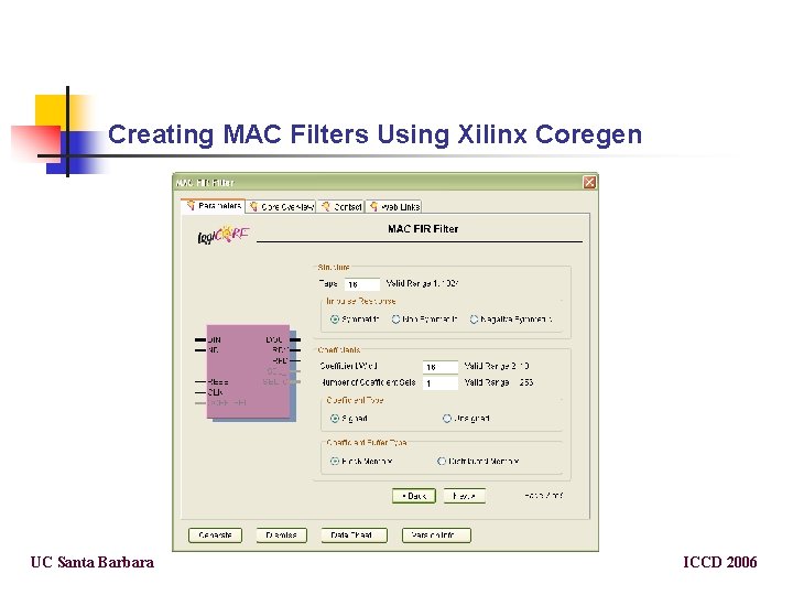 Creating MAC Filters Using Xilinx Coregen UC Santa Barbara ICCD 2006 