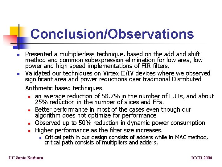 Conclusion/Observations n n Presented a multiplierless technique, based on the add and shift method