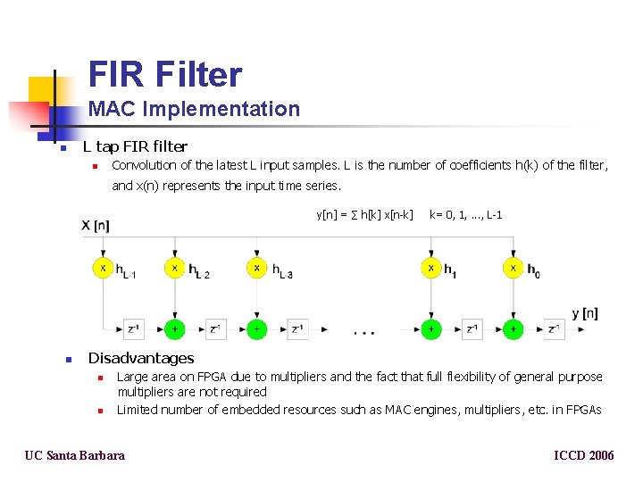 FIR Filter MAC Implementation n L tap FIR filter n Convolution of the latest