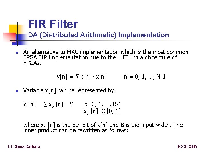 FIR Filter DA (Distributed Arithmetic) Implementation n An alternative to MAC implementation which is