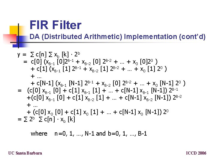 FIR Filter DA (Distributed Arithmetic) Implementation (cont’d) y = ∑ c[n] ∑ xb [k]