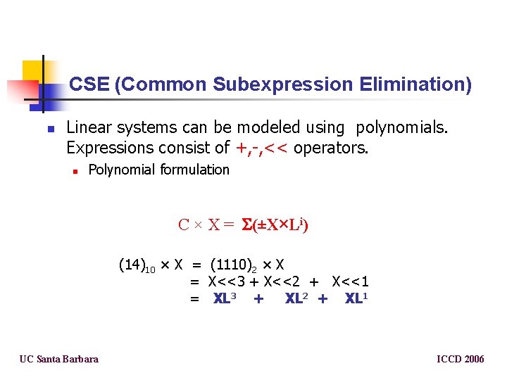 CSE (Common Subexpression Elimination) n Linear systems can be modeled using polynomials. Expressions consist