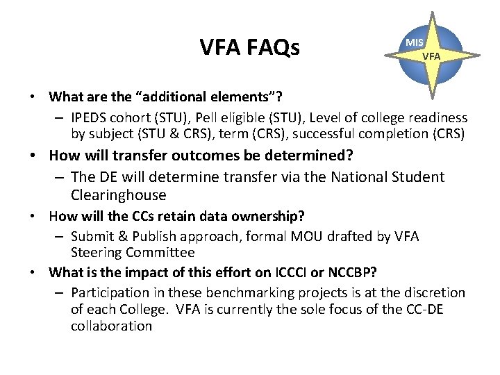 VFA FAQs MIS VFA • What are the “additional elements”? – IPEDS cohort (STU),
