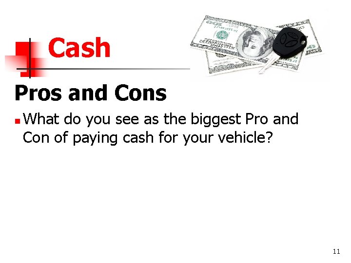 Cash Pros and Cons n What do you see as the biggest Pro and