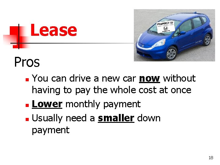 Lease Pros You can drive a new car now without having to pay the