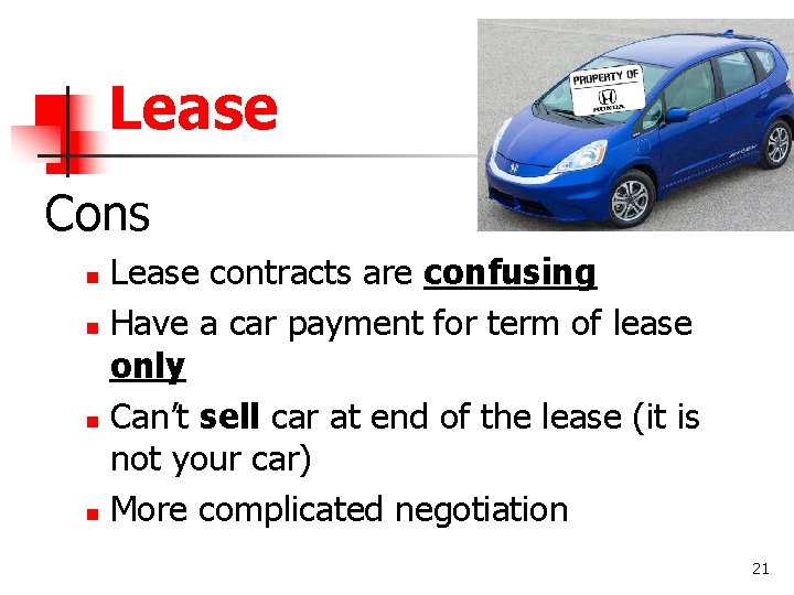 Lease Cons Lease contracts are confusing n Have a car payment for term of
