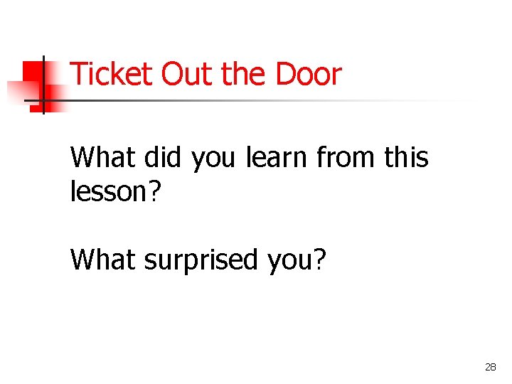 Ticket Out the Door What did you learn from this lesson? What surprised you?