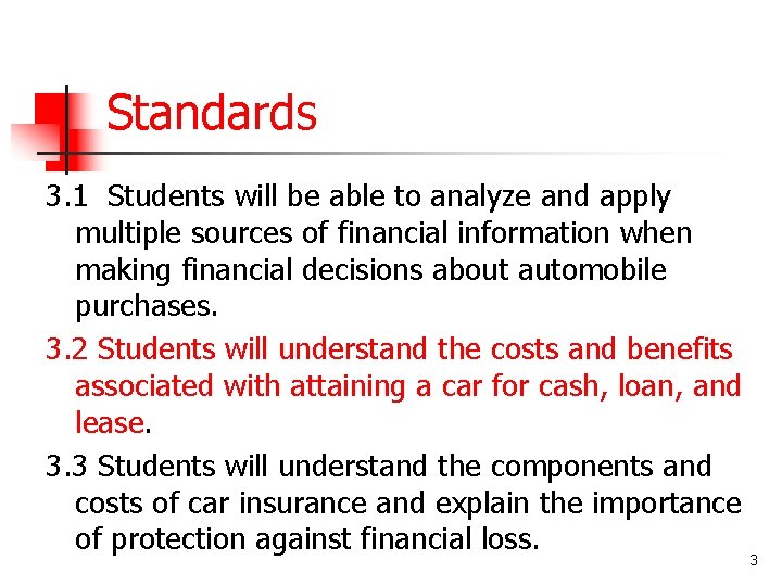 Standards 3. 1 Students will be able to analyze and apply multiple sources of