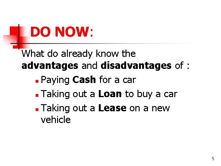 DO NOW: What do already know the advantages and disadvantages of : n Paying