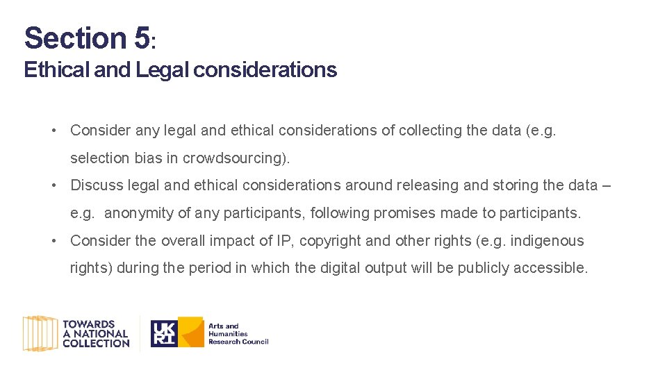 Section 5: Ethical and Legal considerations • Consider any legal and ethical considerations of